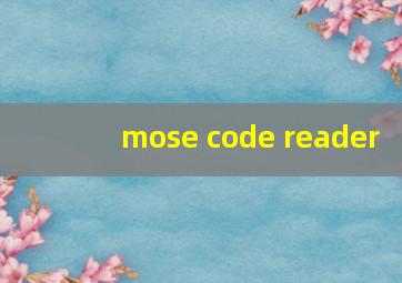 mose code reader